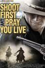 Shoot First and Pray You Live poster