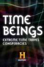 Time Beings: Extreme Time Travel Conspiracies poster