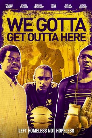 We Gotta Get Out of Here poster