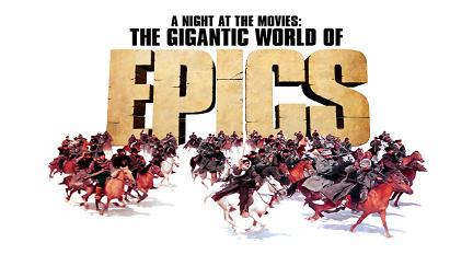 A Night at the Movies: The Gigantic World of Epics poster