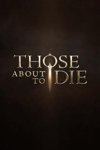 Those About to Die poster