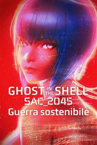 Ghost in the Shell: SAC_2045 - Guerra sostenibile poster