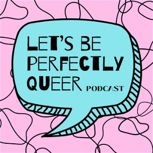 Let's be perfectly Queer Podcast poster