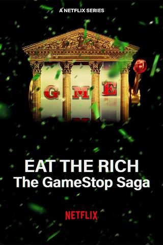 EAT THE RICH: Wie die GameStop-Aktie die Wallstreet auf den Kopf stellte poster
