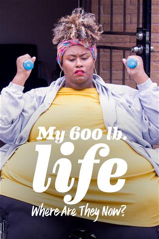 My 600-Lb Life: Where Are They Now? poster