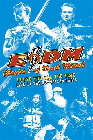 Eagles Of Death Metal - I Love You All The Time Live At The Olympia In Paris poster