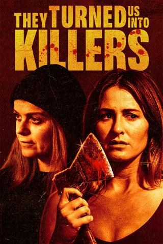 They Turned Us Into Killers poster