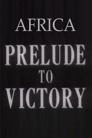 Africa, Prelude to Victory poster
