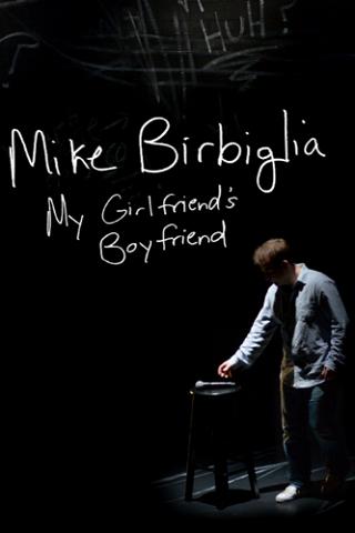 Mike Birbiglia: My Girlfriend's Boyfriend poster