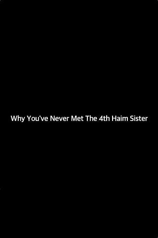 Why You've Never Met The 4th Haim Sister poster