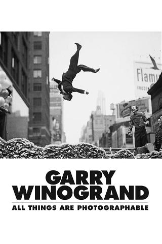 Garry Winogrand: All Things are Photographable poster