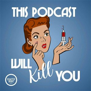 This Podcast Will Kill You poster