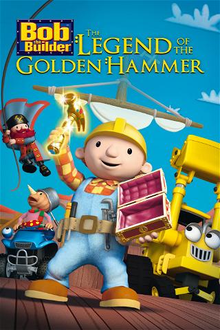Bob der Baumeister - Die Legende vom Goldenen Hammer poster