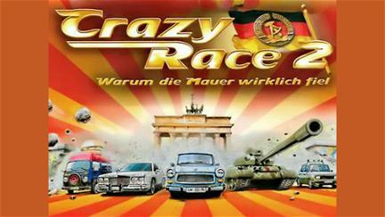 Crazy Race 2 - Warum die Mauer wirklich fiel poster