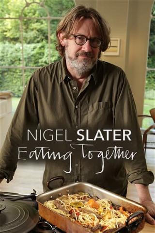 Nigel Slater: Eating Together poster