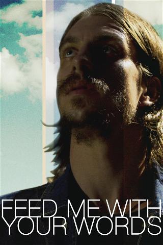 Feed Me With Your Words poster