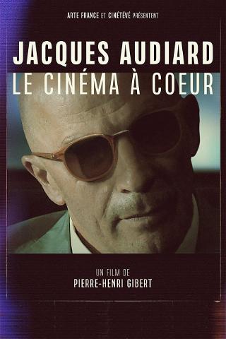 Jacques Audiard, le cinéma à cœur poster