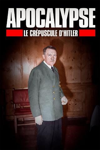 Apocalypse, le crépuscule d'Hitler poster