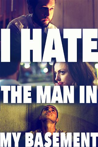 I Hate The Man In My Basement poster