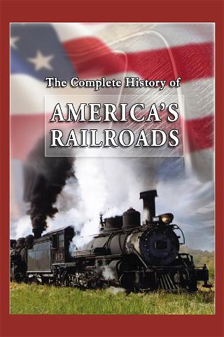 The Complete History of America's Railroads poster