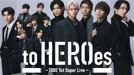 to HEROes 〜TOBE 1st Super Live〜 SPECIAL EDITION poster