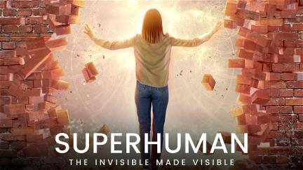 Superhuman: The Invisible Made Visible poster