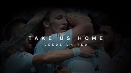 Take Us Home: Leeds United poster