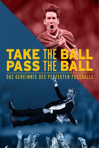 Take the Ball, Pass the Ball – Das Geheimnis des perfekten Fußballs poster