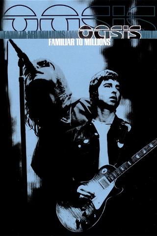 Oasis: Familiar To Millions poster