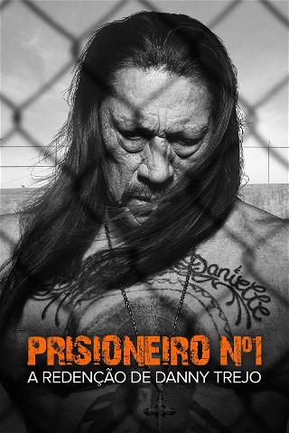 Prisioneiro Nº1: A Redenção de Danny Trejo poster