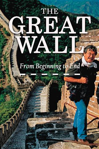 The Great Wall: From Beginning to End poster
