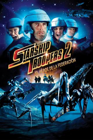 Starship Troopers 2: El héroe de la federación poster