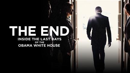 The End: Inside The Last Days of the Obama White House poster