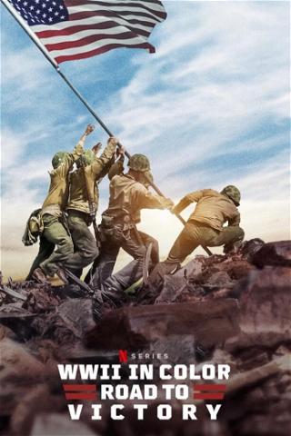 II wojna światowa w kolorze: Droga do zwycięstwa poster