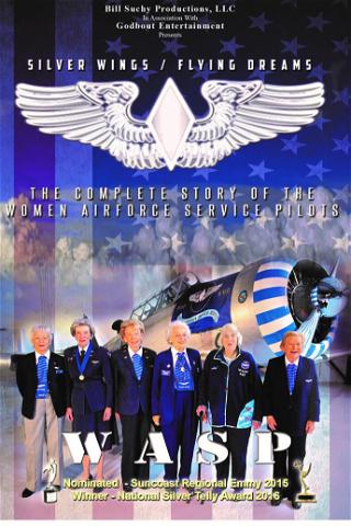 Silver Wings, Flying Dreams: The Complete Story of the Women Airforce Service Pilots poster