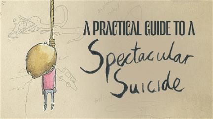 A Practical Guide to a Spectacular Suicide poster