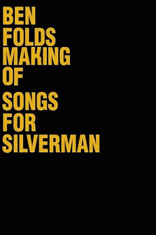 Ben Folds: The Making Of Songs For Silverman poster