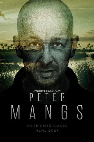 Peter Mangs – en seriemördares hemlighet poster