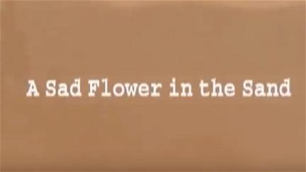 A Sad Flower in the Sand poster