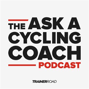 Ask a Cycling Coach Podcast - Presented by TrainerRoad poster