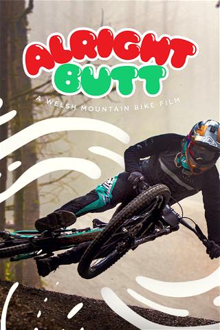 Alright Butt, A Welsh Mountain Bike Film poster