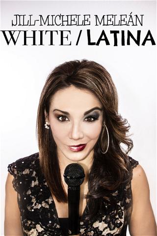 Jill-Michele Meleán: White / Latina poster