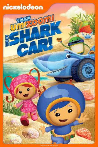 Team Umizoomi: Meet Shark Car! poster