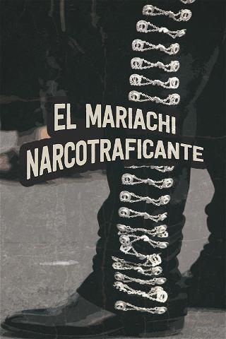 El mariachi narcotraficante poster