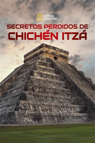 Secretos perdidos de Chichén Itzá poster