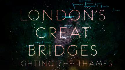 London's Great Bridges: Lighting The Thames poster