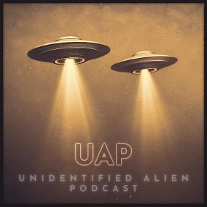 UAP Unidentified Alien Podcast poster