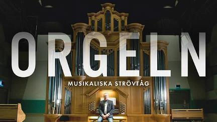 Orgeln - musikaliska strövtåg poster
