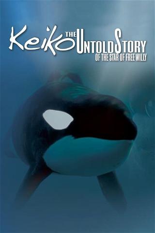 Keiko The Untold Story of the Star of Free Willy poster
