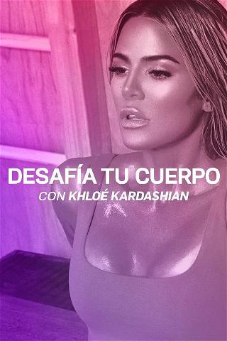 Desafía Tu Cuerpo con Khloé Kardashian poster
